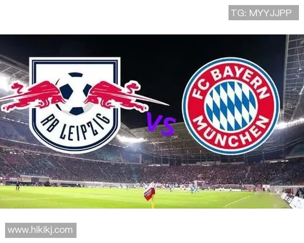 拜仁慕尼黑与莱比锡红牛精彩集锦回顾与分析 拜仁慕尼黑与莱比锡红牛精彩集锦回顾与分析